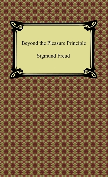 Beyond the Pleasure Principle - Sigmund Freud