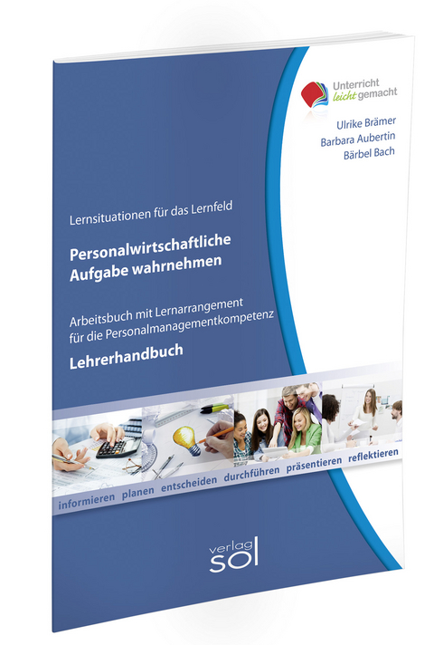 Lernfeld: Personalwirtschaftliche Aufgaben wahrnehmen - Lehrerhandbuch - Ulrike Br&auml;mer, Barbara Aubertin, B&auml;rbel Bach