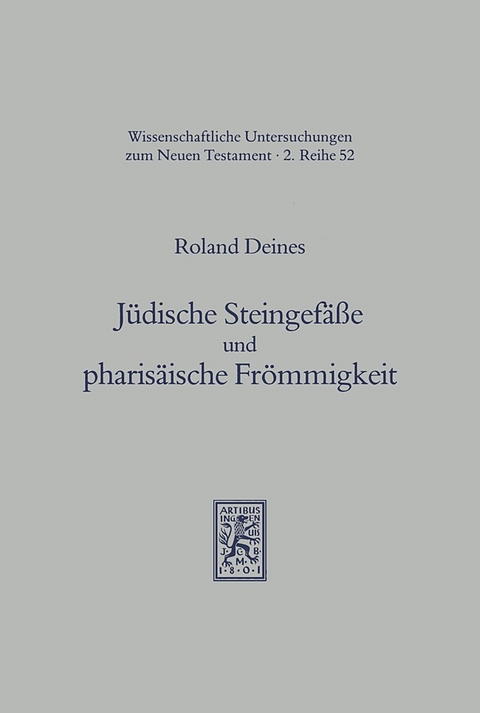 J&uuml;dische Steingef&auml;&szlig;e und pharis&auml;ische Fr&ouml;mmigkeit - Roland Deines