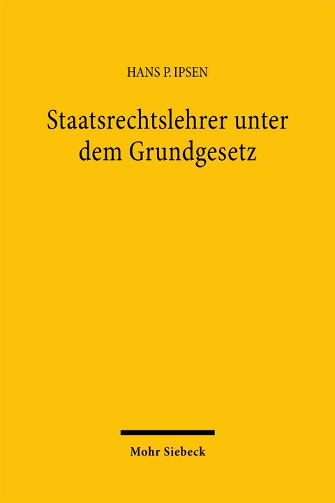 Staatsrechtslehrer unter dem Grundgesetz - Hans P. Ipsen