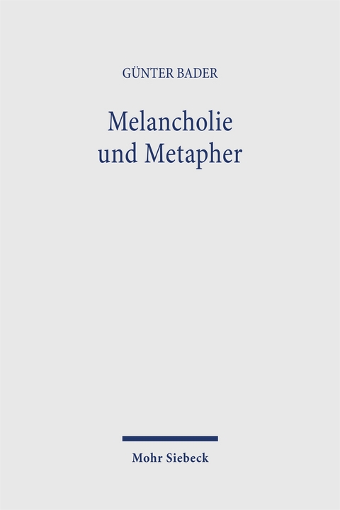 Melancholie und Metapher - G&uuml;nter Bader