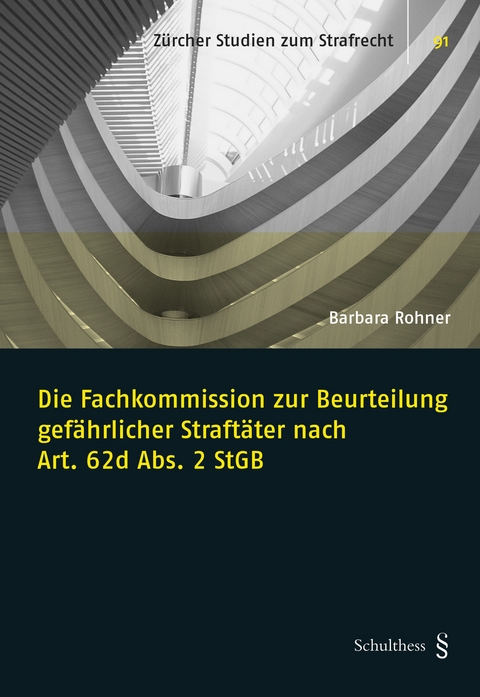 Die Fachkommission zur Beurteilung gef&auml;hrlicher Straft&auml;ter nach Art. 62d Abs. 2 StGB - Barbara Rohner