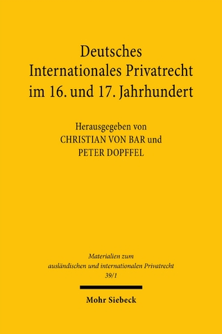 Deutsches Internationales Privatrecht im 16. und 17. Jahrhundert