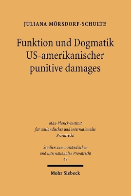 Funktion und Dogmatik US-amerikanischer punitive damages - Juliana Mörsdorf-Schulte