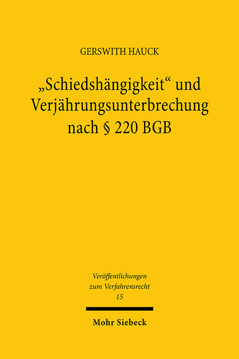 "Schiedshängigkeit" und Verjährungsunterbrechung nach § 220 BGB - Gerswith Hauck