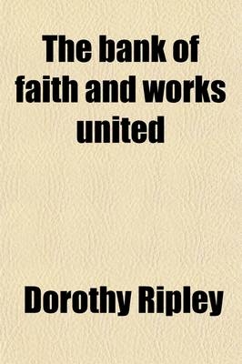 The Bank of Faith and Works United - Dorothy Ripley