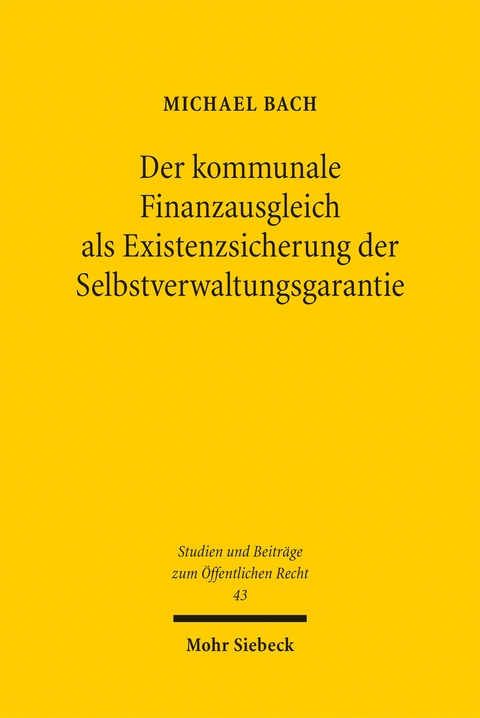 Der kommunale Finanzausgleich als Existenzsicherung der Selbstverwaltungsgarantie - Michael Bach