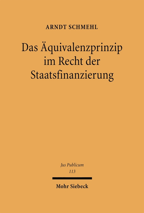 Das Äquivalenzprinzip im Recht der Staatsfinanzierung - Arndt Schmehl