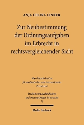 Zur Neubestimmung der Ordnungsaufgaben im Erbrecht in rechtsvergleichender Sicht - Anja Linker
