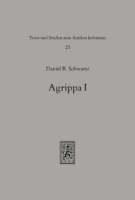 Agrippa I - Daniel R. Schwartz