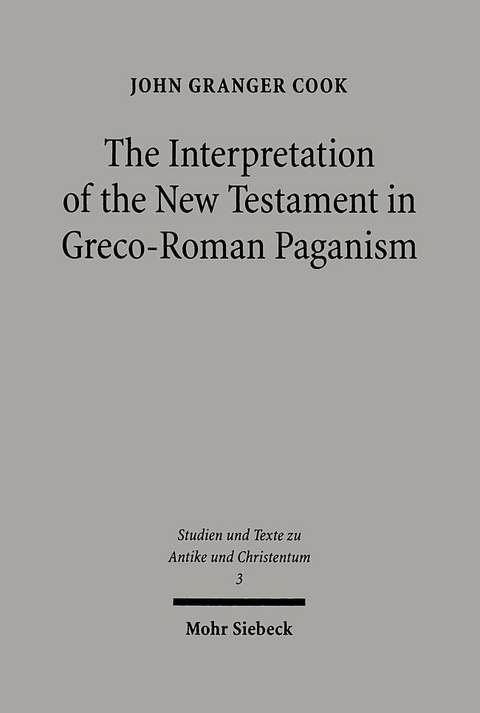 The Interpretation of the New Testament in Greco-Roman Paganism - John Granger Cook