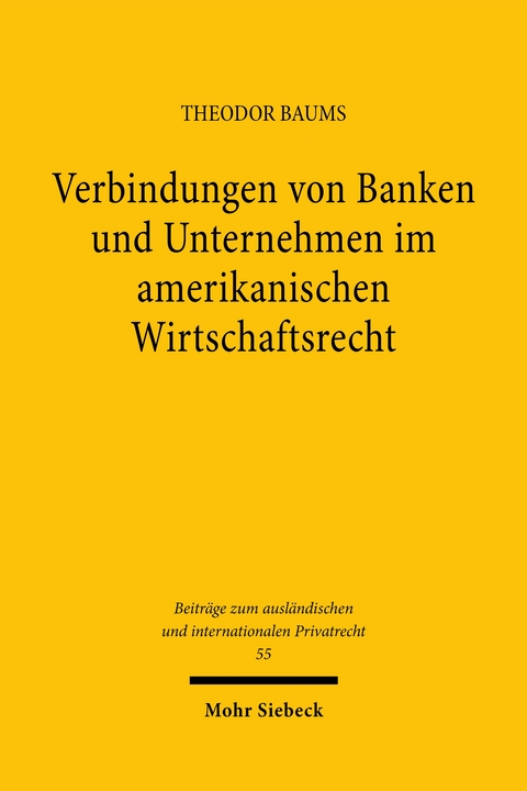 Verbindungen von Banken und Unternehmen im amerikanischen Wirtschaftsrecht - Theodor Baums