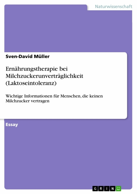 Ern&auml;hrungstherapie bei Milchzuckerunvertr&auml;glichkeit (Laktoseintoleranz) - Sven-David M&uuml;ller