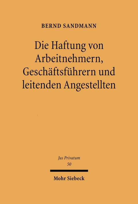 Die Haftung von Arbeitnehmern, Gesch&auml;ftsf&uuml;hrern und leitenden Angestellten - Bernd Sandmann