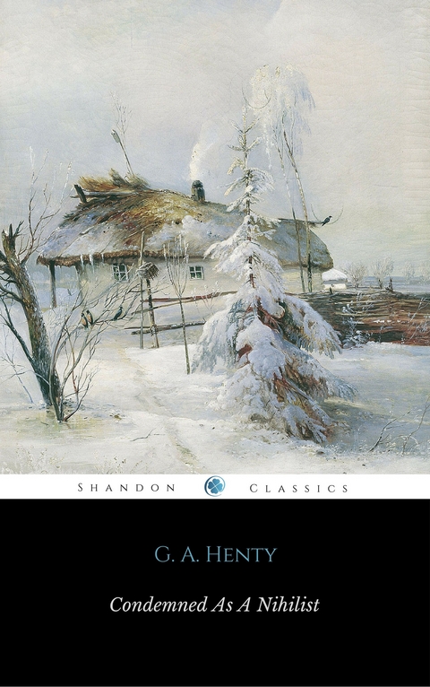 Condemned as a Nihilist -  G. A. Henty