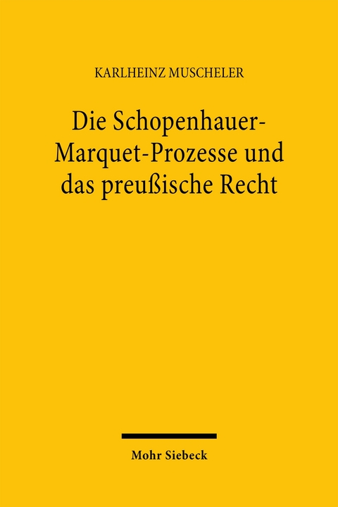 Die Schopenhauer-Marquet-Prozesse und das preu&szlig;ische Recht - Karlheinz Muscheler
