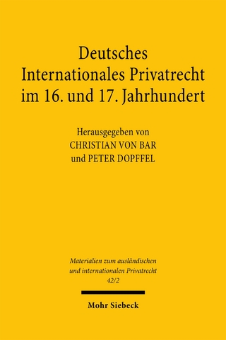 Deutsches Internationales Privatrecht im 16. und 17. Jahrhundert
