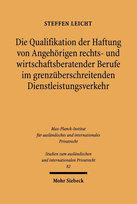 Die Qualifikation der Haftung von Angeh&ouml;rigen rechts- und wirtschaftsberatender Berufe im grenz&uuml;berschreitenden Dienstleistungsverkehr - Steffen Leicht