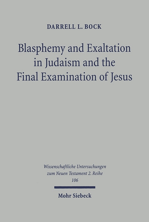 Blasphemy and Exaltation in Judaism and the Final Examination of Jesus - Darrell L. Bock