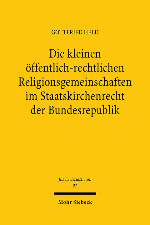 Die kleinen &ouml;ffentlich-rechtlichen Religionsgemeinschaften im Staatskirchenrecht der Bundesrepublik - Gottfried Held