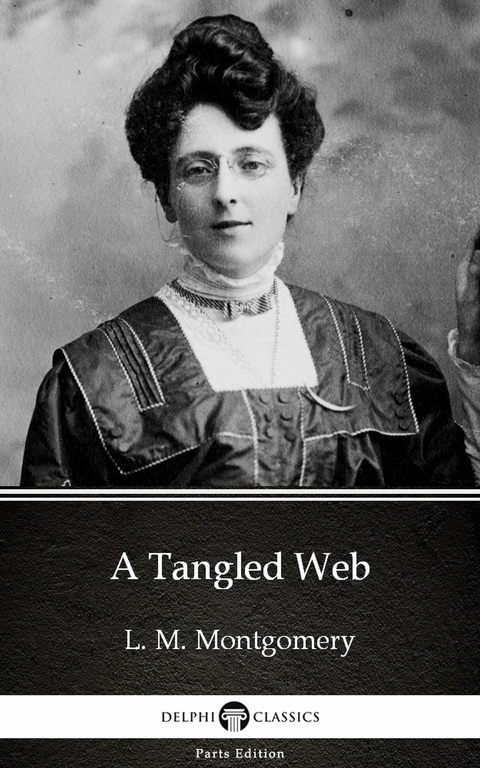 Tangled Web by L. M. Montgomery (Illustrated) -  L. M. Montgomery