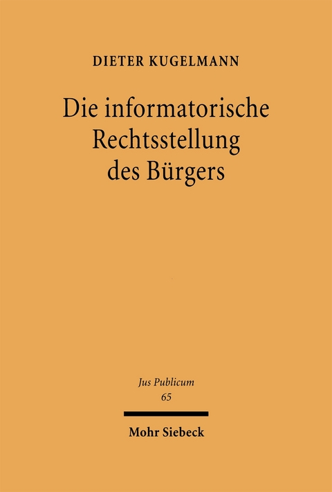 Die informatorische Rechtsstellung des B&uuml;rgers - Dieter Kugelmann