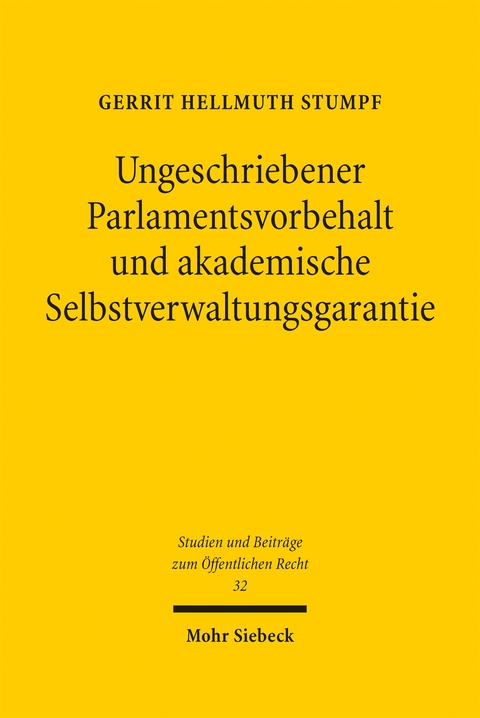 Ungeschriebener Parlamentsvorbehalt und akademische Selbstverwaltungsgarantie - Gerrit Hellmuth Stumpf