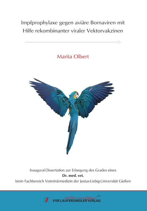 Impfprophylaxe gegen avi&auml;re Bornaviren mit Hilfe rekombinanter viraler Vektorvakzinen - Marita Olbert