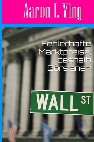 ..., deshalb Börsianer! / Fehlerhafte Marktpreise, deshalb Börsianer!