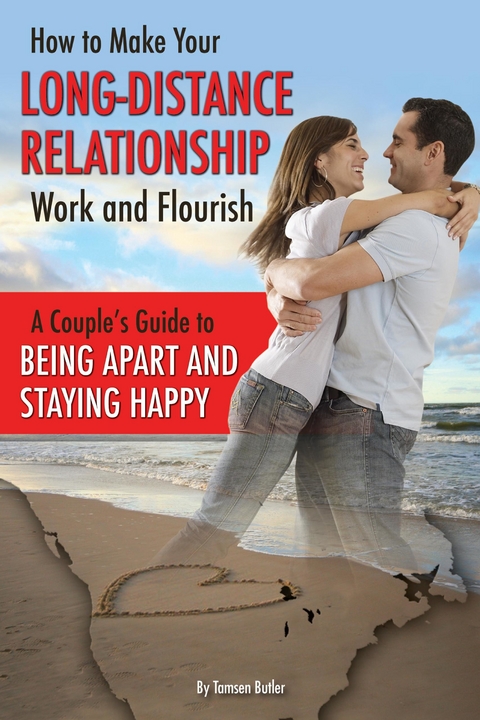 How to Make Your Long-Distance Relationship Work and Flourish -  Tamsen Butler