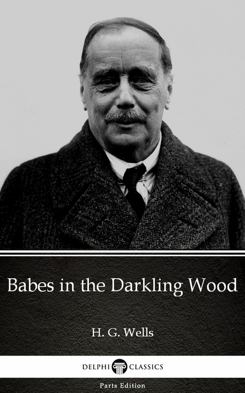 Babes in the Darkling Wood by H. G. Wells (Illustrated) -  H. G. Wells