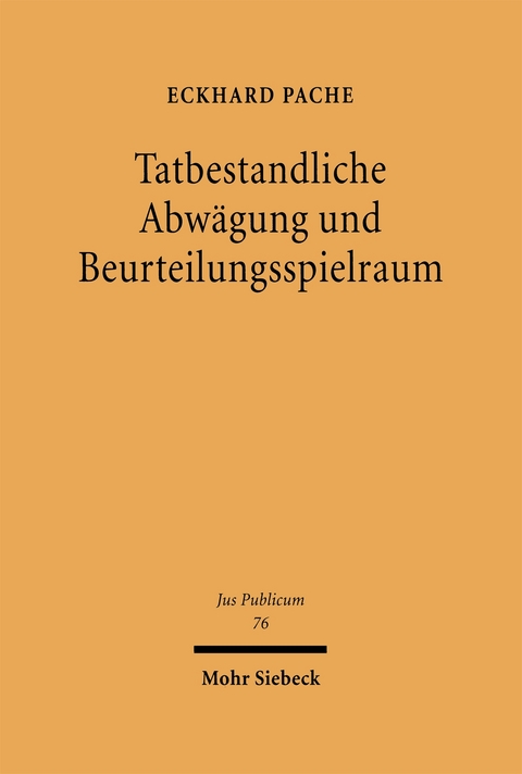 Tatbestandliche Abw&auml;gung und Beurteilungsspielraum - Eckhard Pache