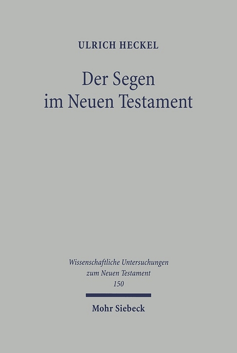Der Segen im Neuen Testament - Ulrich Heckel