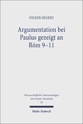 Argumentation bei Paulus gezeigt an Röm 9-11 - Folker Siegert