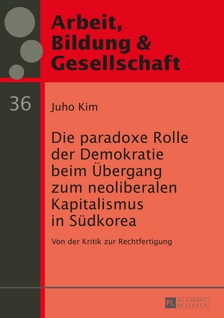 Die paradoxe Rolle der Demokratie beim Uebergang zum neoliberalen Kapitalismus in Suedkorea