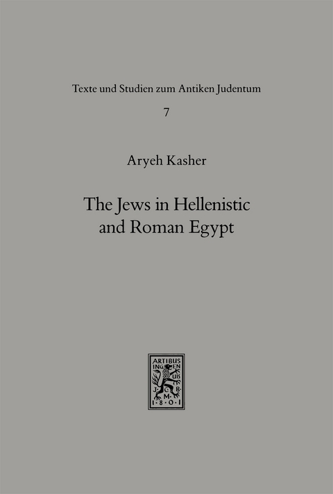 The Jews in Hellenistic and Roman Egypt - Aryeh Kasher