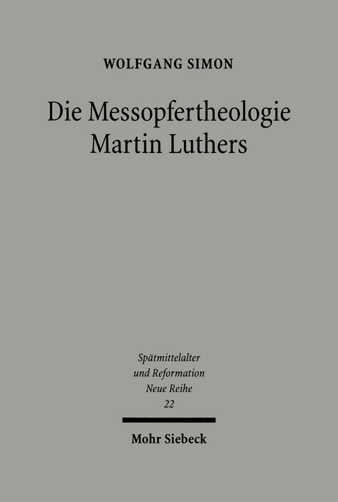 Die Messopfertheologie Martin Luthers - Wolfgang Simon