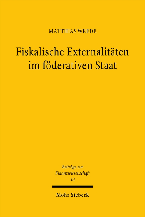Fiskalische Externalit&auml;ten im f&ouml;derativen Staat - Matthias Wrede