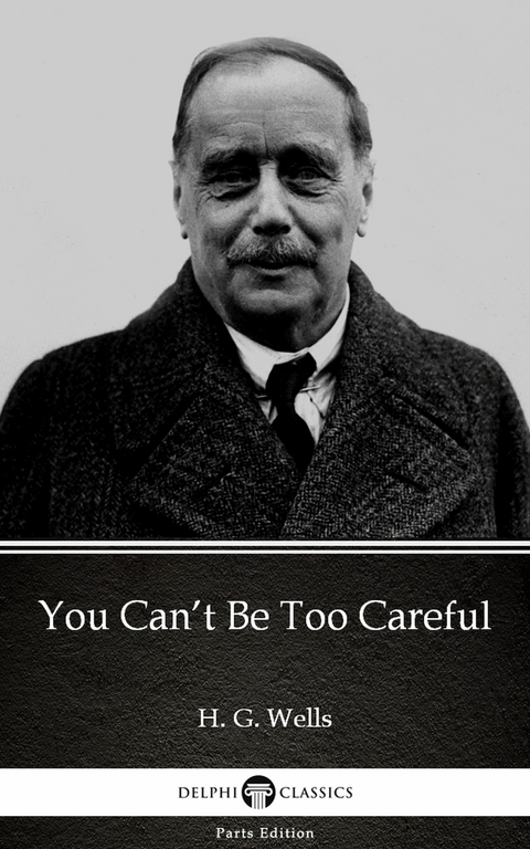 You Can't Be Too Careful by H. G. Wells (Illustrated) -  H. G. Wells