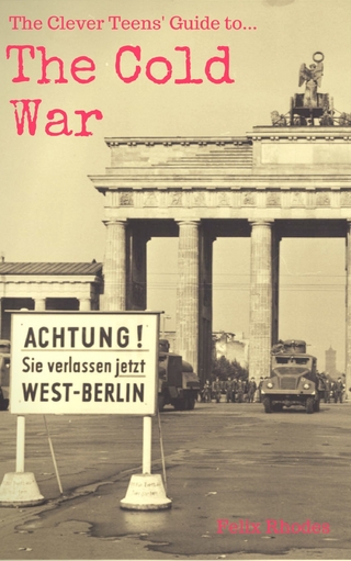 The Clever Teens' Guide to The Cold War