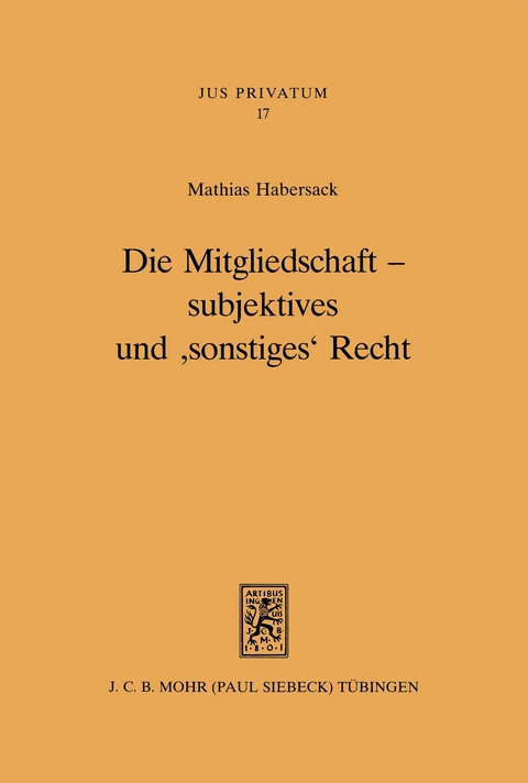 Die Mitgliedschaft - subjektives und 'sonstiges' Recht - Mathias Habersack