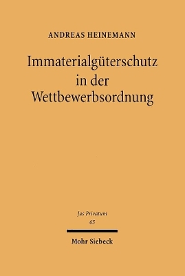 Immaterialgüterschutz in der Wettbewerbsordnung - Andreas Heinemann