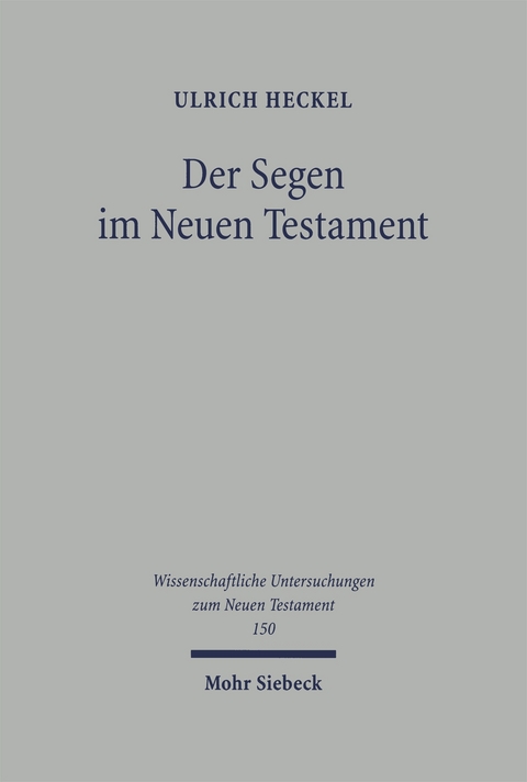 Der Segen im Neuen Testament - Ulrich Heckel