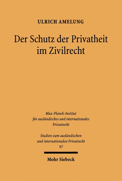 Der Schutz der Privatheit im Zivilrecht - Ulrich Amelung