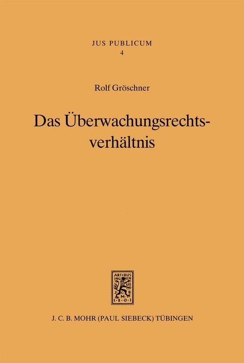 Das &Uuml;berwachungsrechtsverh&auml;ltnis - Rolf Gr&ouml;schner