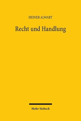Recht und Handlung - Heiner Alwart