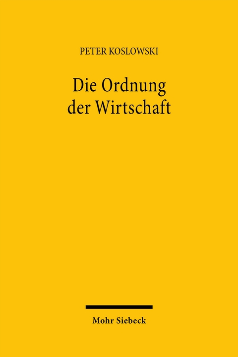 Die Ordnung der Wirtschaft - Peter Koslowski
