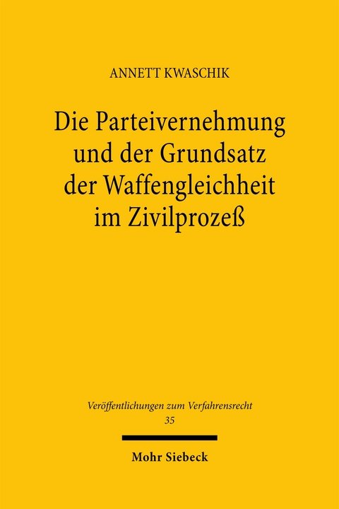 Die Parteivernehmung und der Grundsatz der Waffengleichheit im Zivilproze&szlig; - Annett Kwaschik