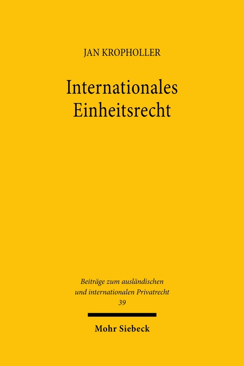 Internationales Einheitsrecht - Jan Kropholler