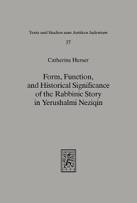 Form, Function, and Historical Significance of the Rabbinic Story in Yerushalmi Neziqin - Catherine Hezser